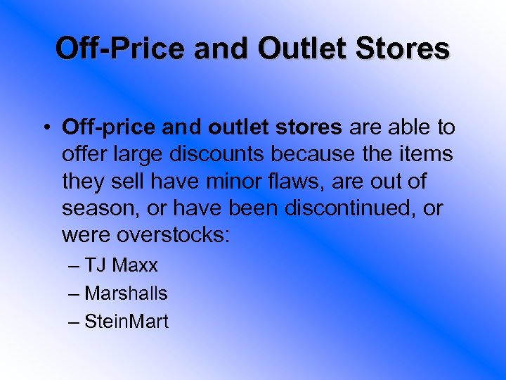 Off-Price and Outlet Stores • Off-price and outlet stores are able to offer large