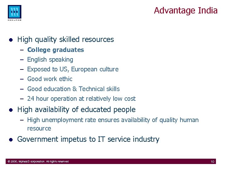 Advantage India l High quality skilled resources – College graduates – English speaking –