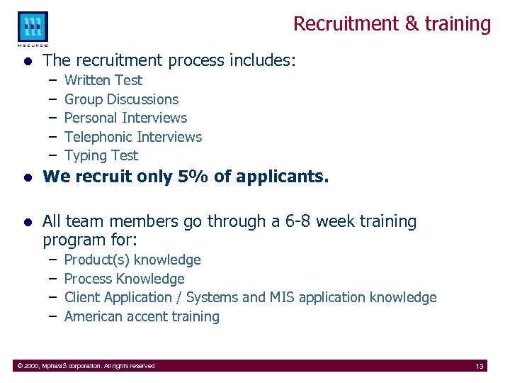 Recruitment & training l The recruitment process includes: – – – Written Test Group