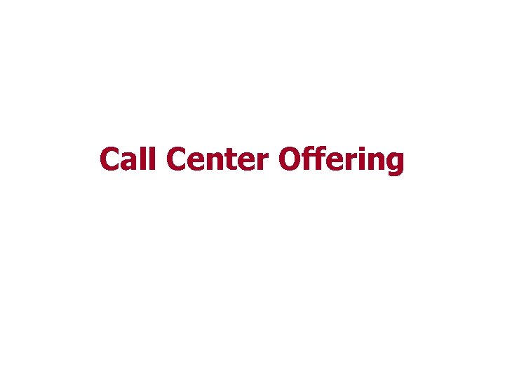 Call Center Offering Strictly Confidential Version 1. 4 15 