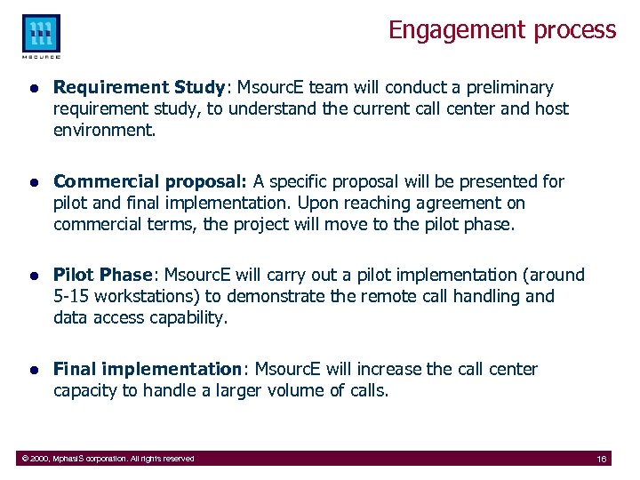 Engagement process l Requirement Study: Msourc. E team will conduct a preliminary requirement study,