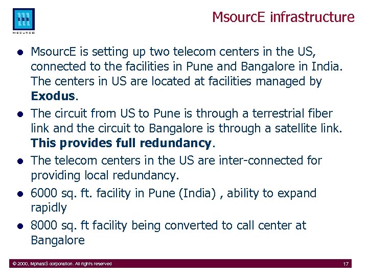 Msourc. E infrastructure l l l Msourc. E is setting up two telecom centers