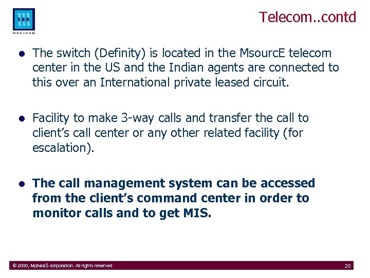 Telecom. . contd l The switch (Definity) is located in the Msourc. E telecom