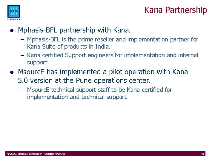 Kana Partnership l Mphasis-BFL partnership with Kana. – Mphasis-BFL is the prime reseller and