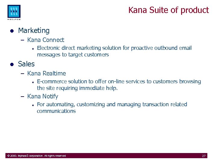 Kana Suite of product l Marketing – Kana Connect ¨ l Electronic direct marketing