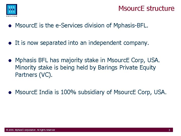 Msourc. E structure l Msourc. E is the e-Services division of Mphasis-BFL. l It