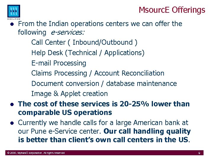 Msourc. E Offerings l l l From the Indian operations centers we can offer