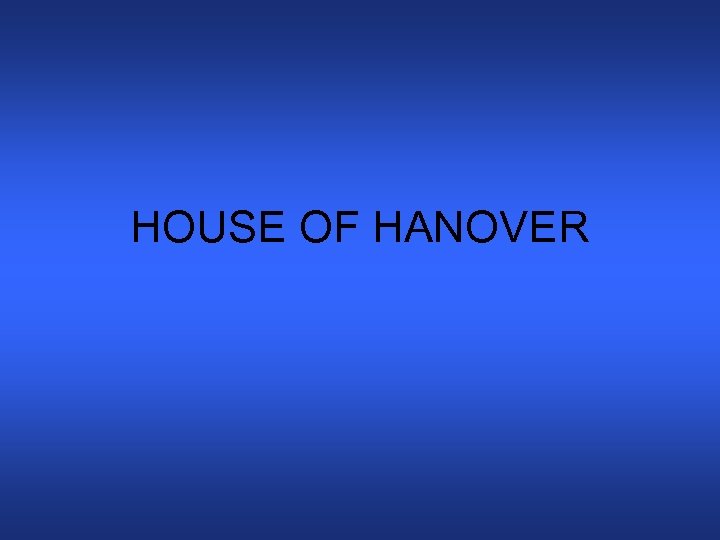 HOUSE OF HANOVER 