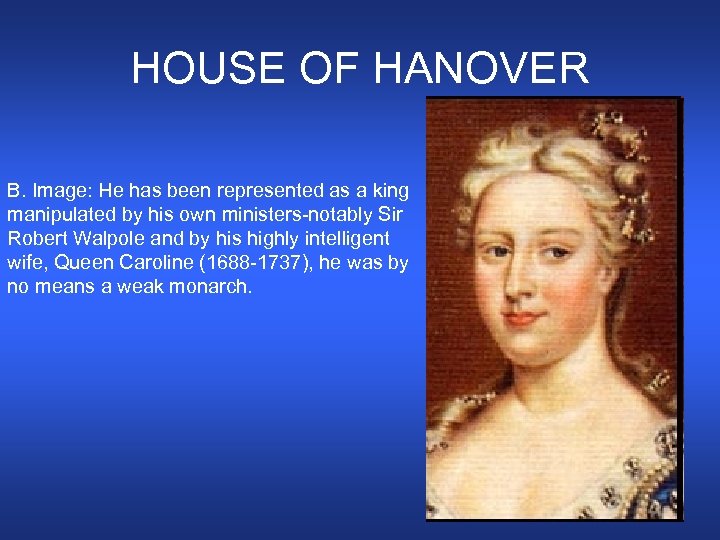 HOUSE OF HANOVER B. Image: He has been represented as a king manipulated by