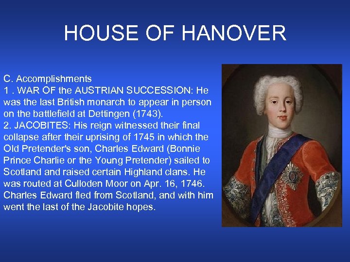 HOUSE OF HANOVER C. Accomplishments 1. WAR OF the AUSTRIAN SUCCESSION: He was the