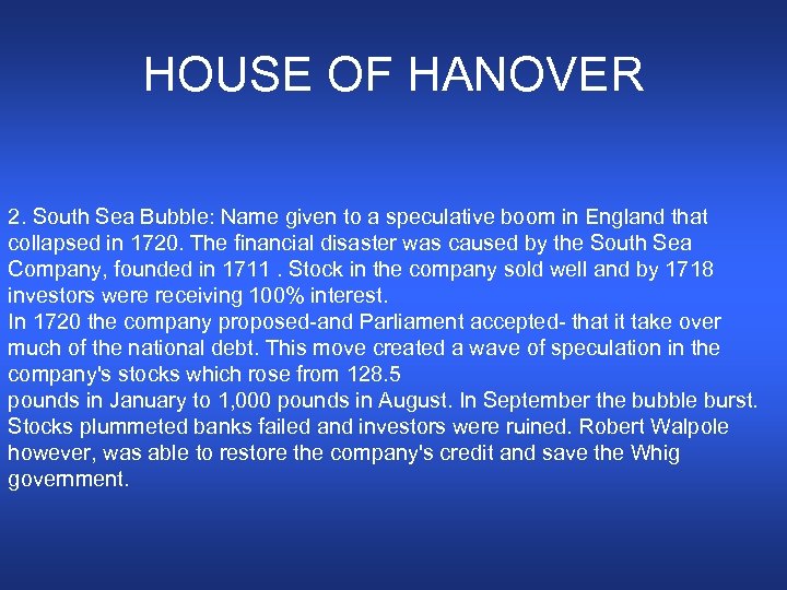 HOUSE OF HANOVER 2. South Sea Bubble: Name given to a speculative boom in