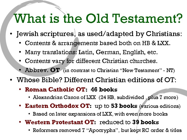 What is the Old Testament? • Jewish scriptures, as used/adapted by Christians: • •