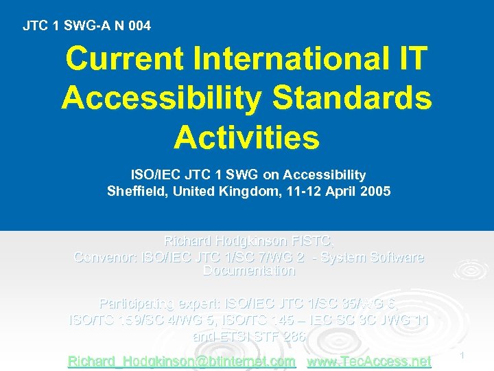 JTC 1 SWG-A N 004 Current International IT Accessibility Standards Activities ISO/IEC JTC 1