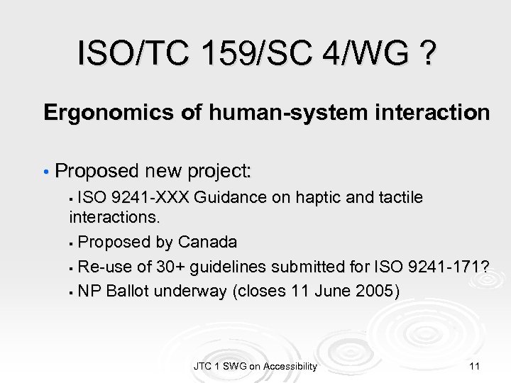 ISO/TC 159/SC 4/WG ? Ergonomics of human-system interaction • Proposed new project: ISO 9241