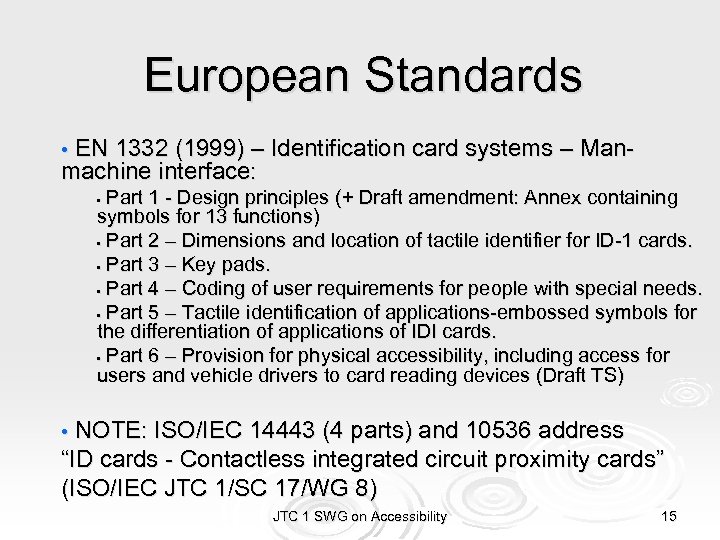 European Standards • EN 1332 (1999) – Identification card systems – Man- machine interface: