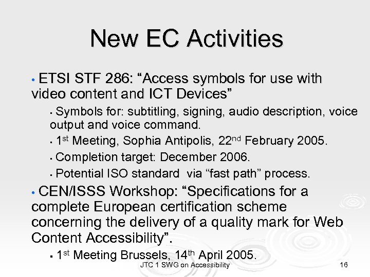 New EC Activities • ETSI STF 286: “Access symbols for use with video content