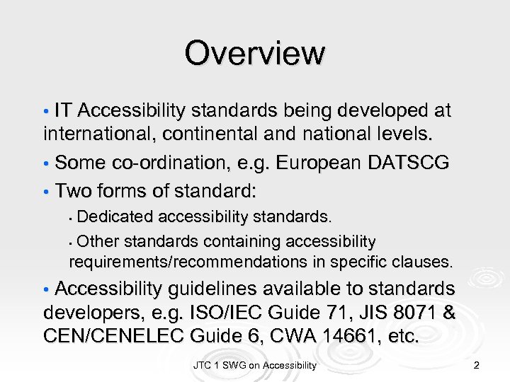 Overview • IT Accessibility standards being developed at international, continental and national levels. •