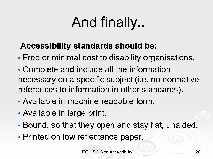 And finally. . Accessibility standards should be: • Free or minimal cost to disability