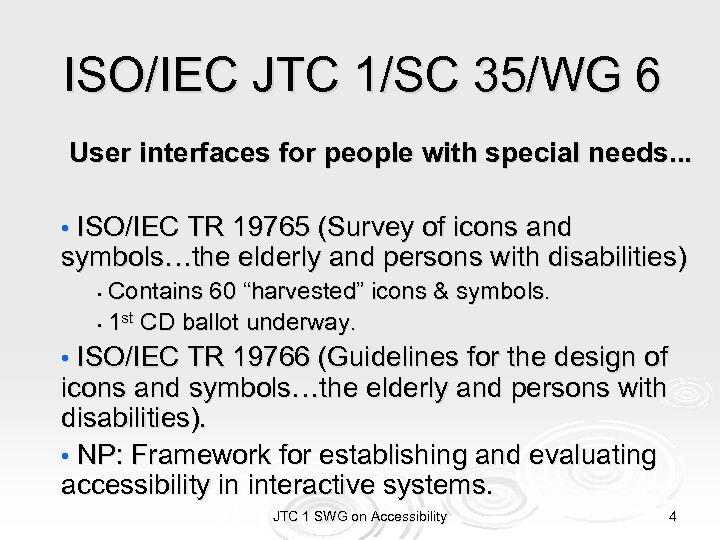 ISO/IEC JTC 1/SC 35/WG 6 User interfaces for people with special needs. . .