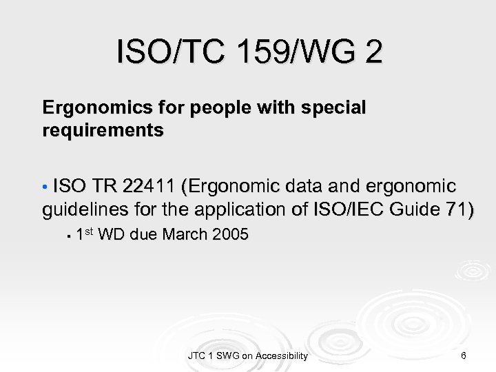 ISO/TC 159/WG 2 Ergonomics for people with special requirements • ISO TR 22411 (Ergonomic