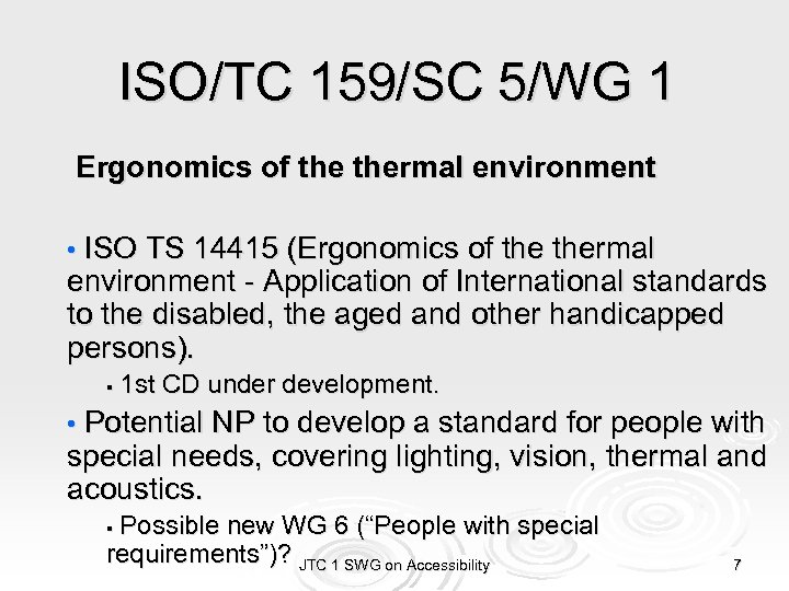 ISO/TC 159/SC 5/WG 1 Ergonomics of thermal environment • ISO TS 14415 (Ergonomics of