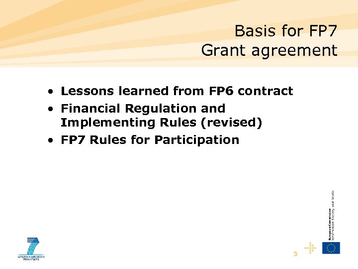 Basis for FP 7 Grant agreement • Lessons learned from FP 6 contract •