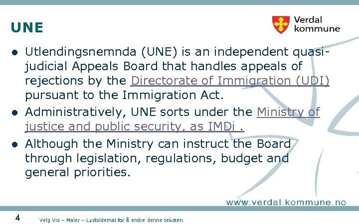 UNE l l l 4 Utlendingsnemnda (UNE) is an independent quasijudicial Appeals Board that