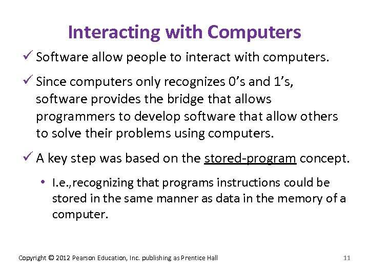 Interacting with Computers ü Software allow people to interact with computers. ü Since computers