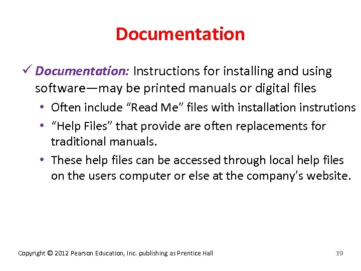 Documentation ü Documentation: Instructions for installing and using software—may be printed manuals or digital