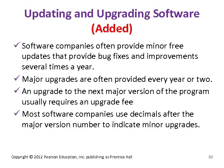 Updating and Upgrading Software (Added) ü Software companies often provide minor free updates that