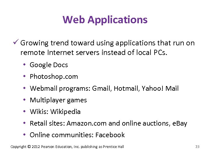 Web Applications ü Growing trend toward using applications that run on remote Internet servers