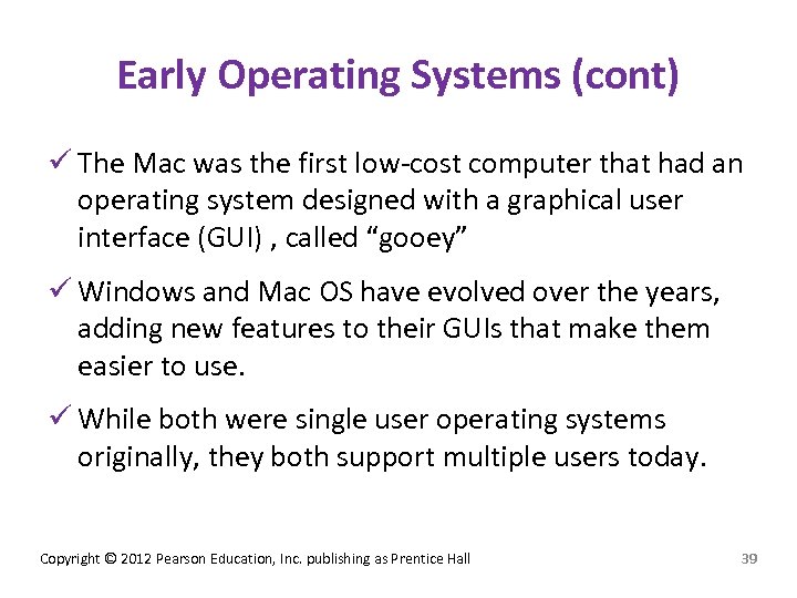 Early Operating Systems (cont) ü The Mac was the first low-cost computer that had