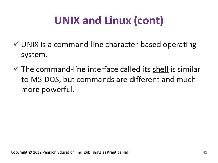 UNIX and Linux (cont) ü UNIX is a command-line character-based operating system. ü The