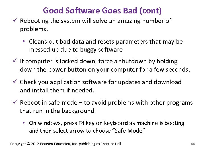 Good Software Goes Bad (cont) ü Rebooting the system will solve an amazing number