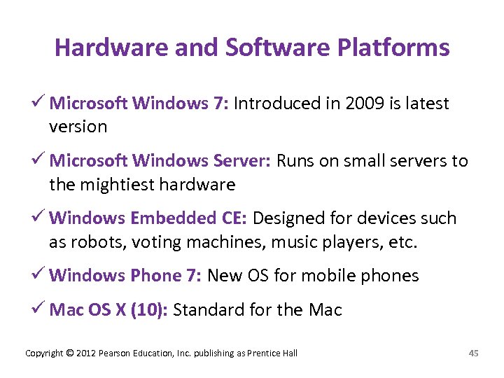 Hardware and Software Platforms ü Microsoft Windows 7: Introduced in 2009 is latest version