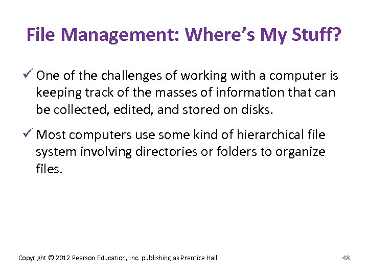 File Management: Where’s My Stuff? ü One of the challenges of working with a