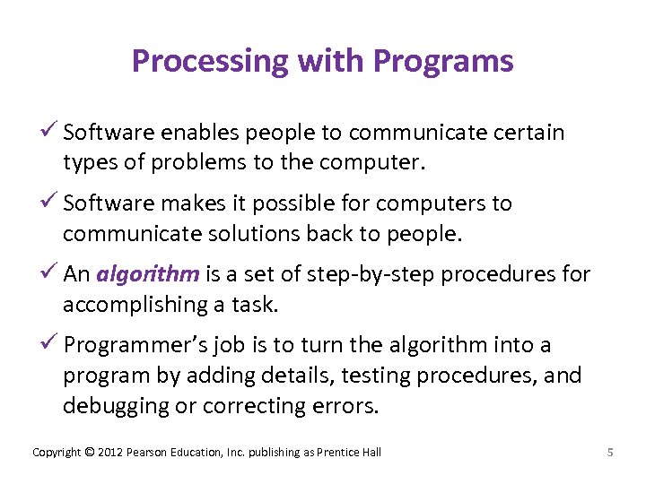 Processing with Programs ü Software enables people to communicate certain types of problems to