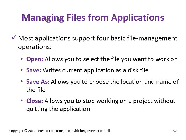 Managing Files from Applications ü Most applications support four basic file-management operations: • Open:
