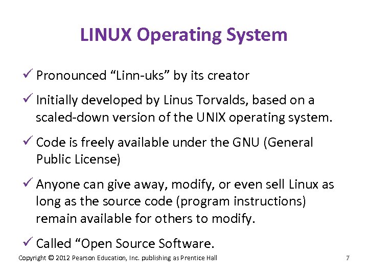 LINUX Operating System ü Pronounced “Linn-uks” by its creator ü Initially developed by Linus