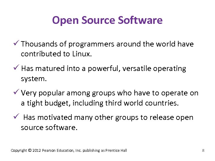 Open Source Software ü Thousands of programmers around the world have contributed to Linux.