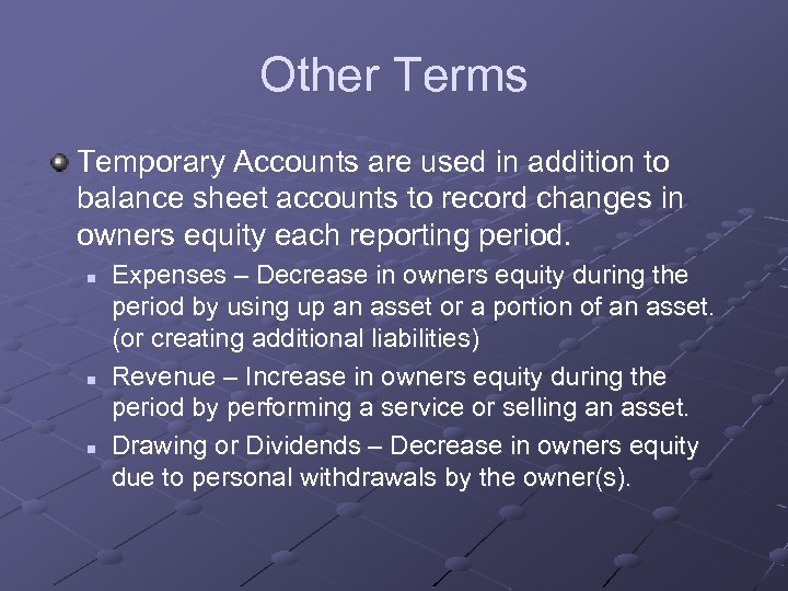 Other Terms Temporary Accounts are used in addition to balance sheet accounts to record