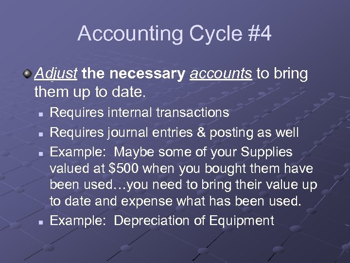 Accounting Cycle #4 Adjust the necessary accounts to bring them up to date. n