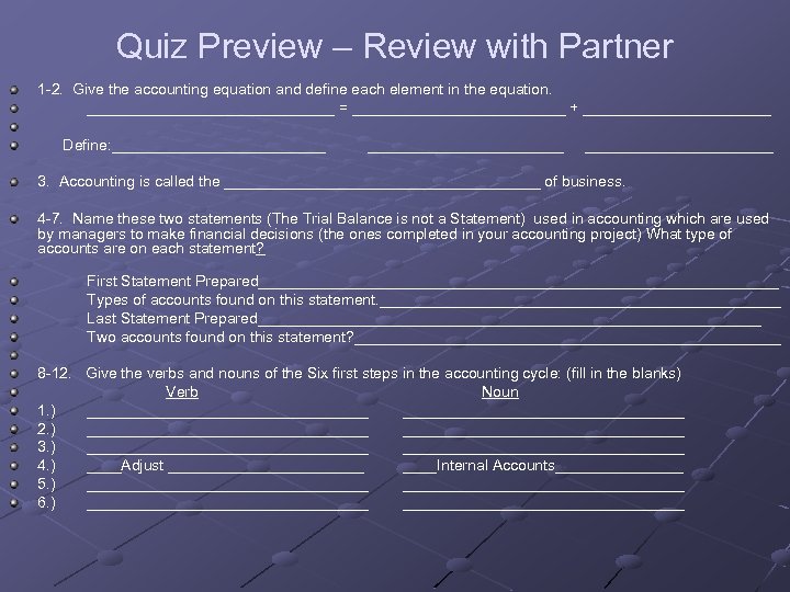 Quiz Preview – Review with Partner 1 -2. Give the accounting equation and define