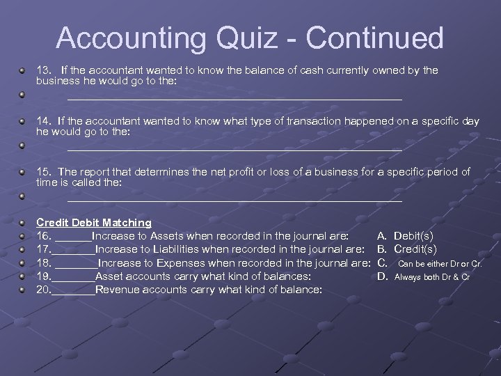 Accounting Quiz - Continued 13. If the accountant wanted to know the balance of