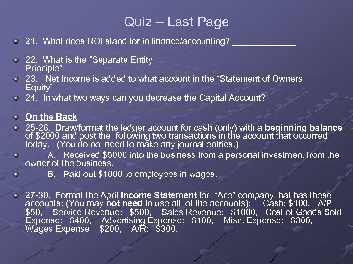 Quiz – Last Page 21. What does ROI stand for in finance/accounting? ________________ 22.