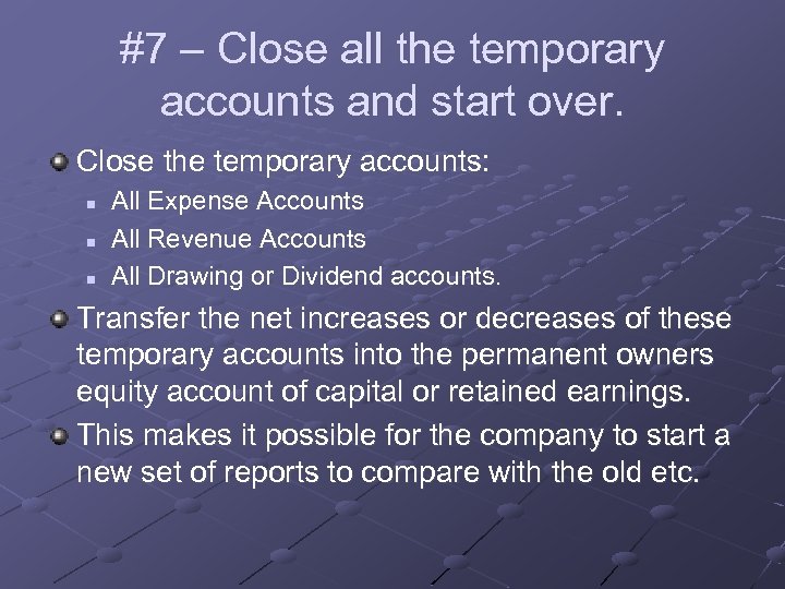 #7 – Close all the temporary accounts and start over. Close the temporary accounts: