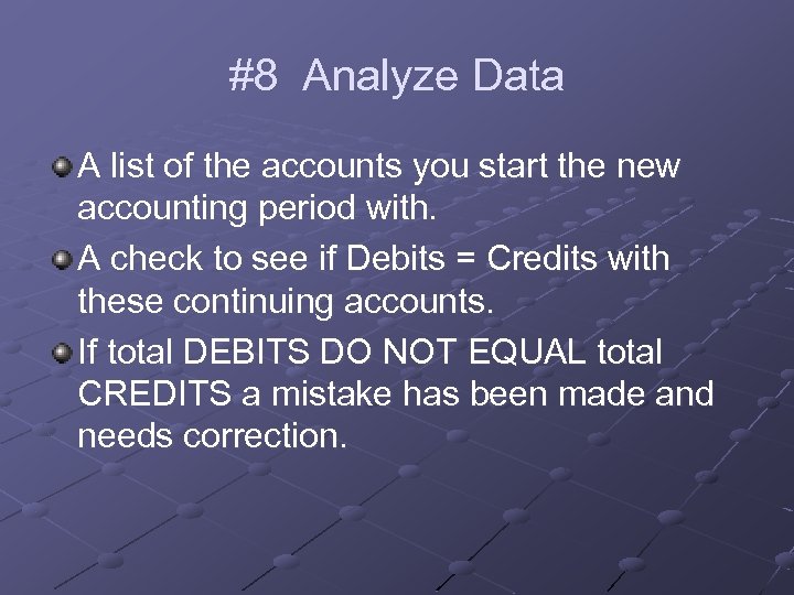 #8 Analyze Data A list of the accounts you start the new accounting period