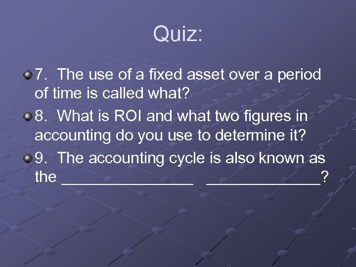 Quiz: 7. The use of a fixed asset over a period of time is