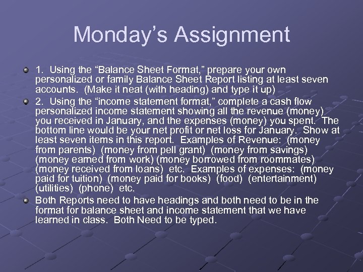 Monday’s Assignment 1. Using the “Balance Sheet Format, ” prepare your own personalized or