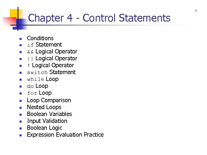 Chapter 4 - Control Statements n n n n Conditions if Statement && Logical